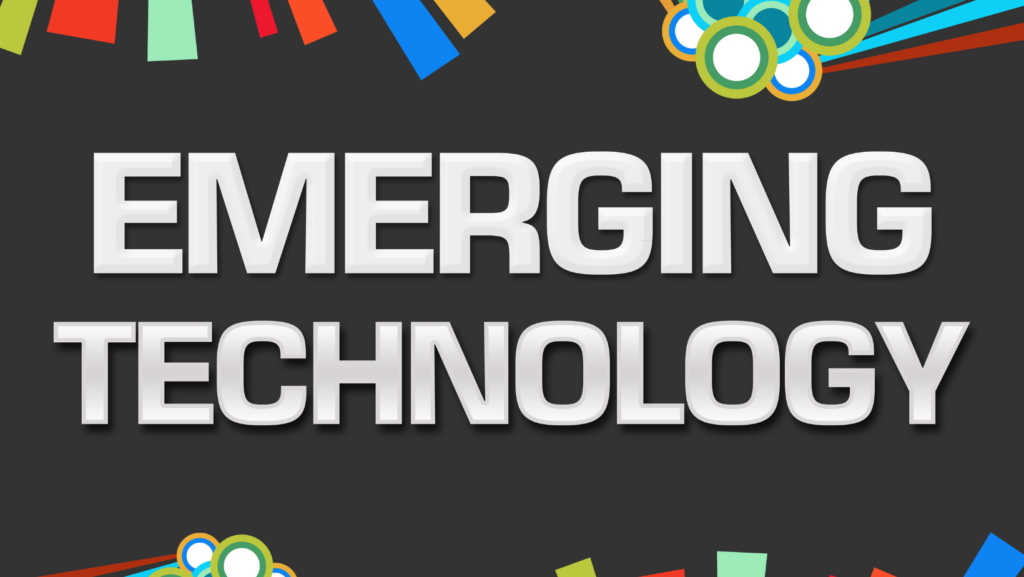 new and emerging technologies